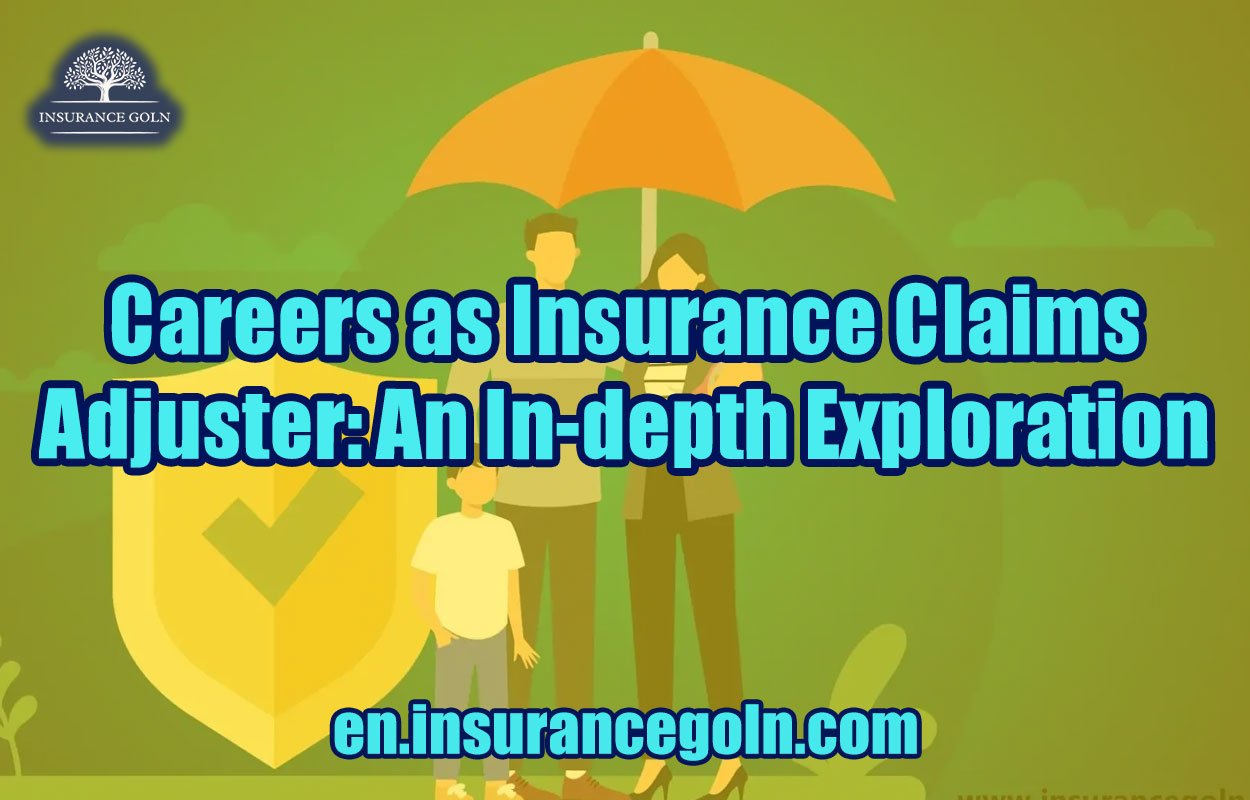 Careers as Insurance Claims Adjuster: An In-depth Exploration