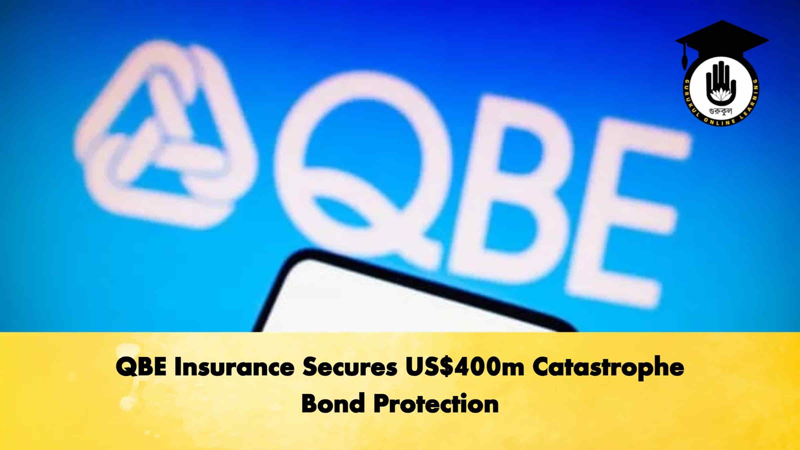 QBE Insurance Secures US$400m Catastrophe Bond Protection