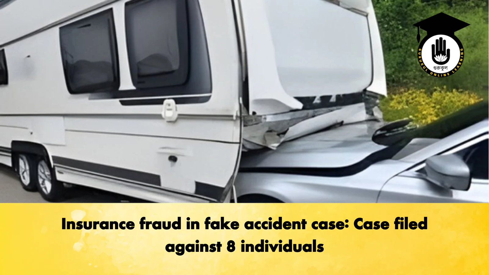 Insurance fraud in fake accident case Case filed against 8 individuals Insurance fraud in fake accident case: Case filed against 8 individuals