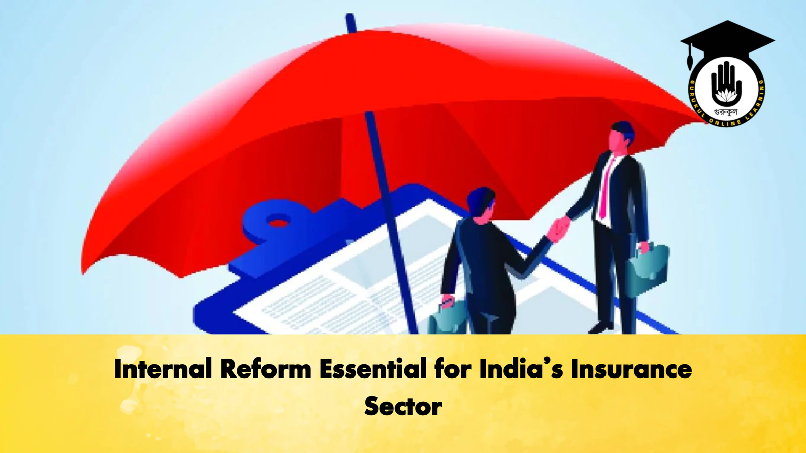 Internal Reform Essential for Indias Insurance Sector Internal Reform Essential for India’s Insurance Sector