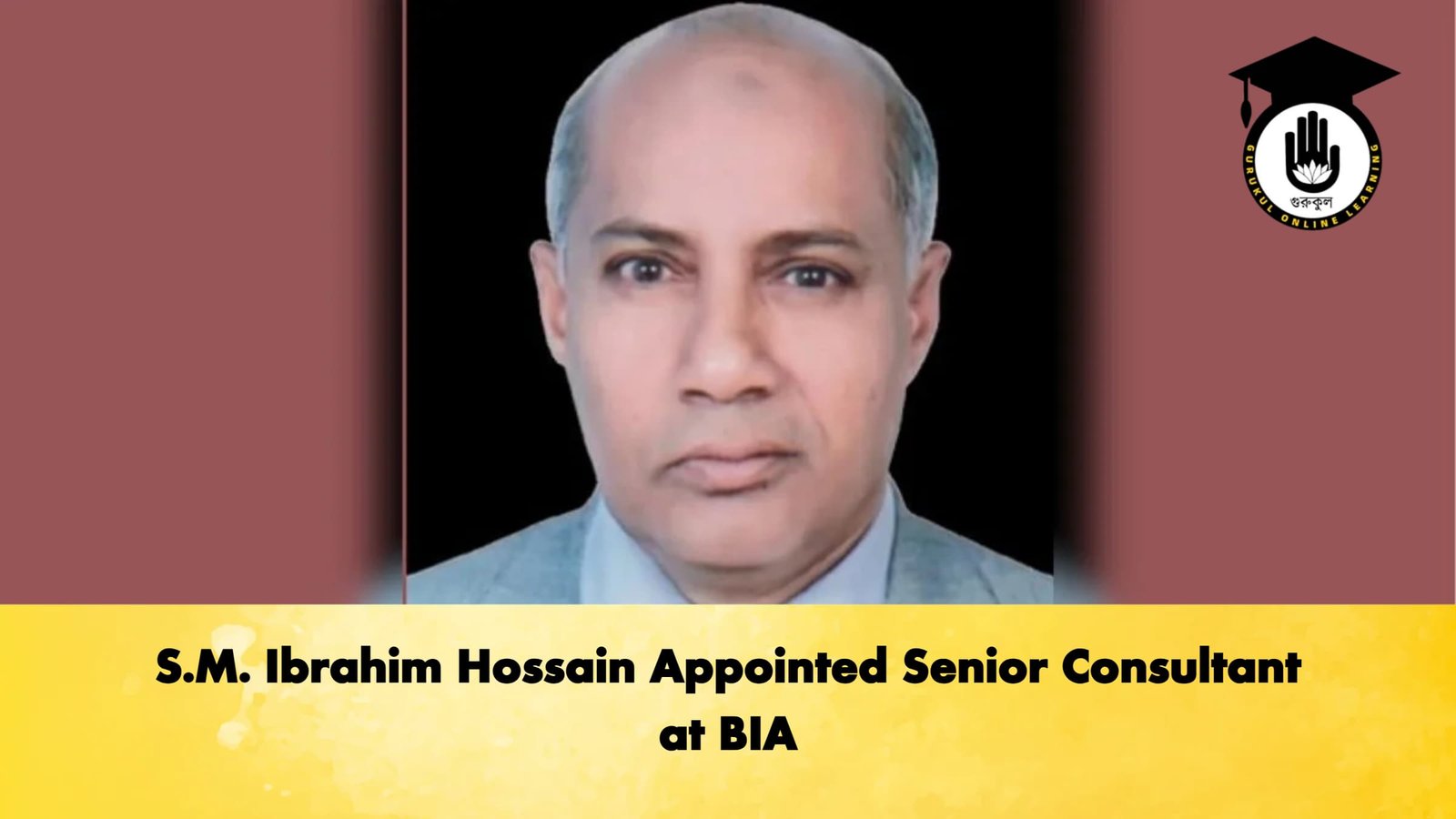 S.M. Ibrahim Hossain Appointed Senior Consultant at BIA S.M. Ibrahim Hossain Appointed Senior Consultant at BIA