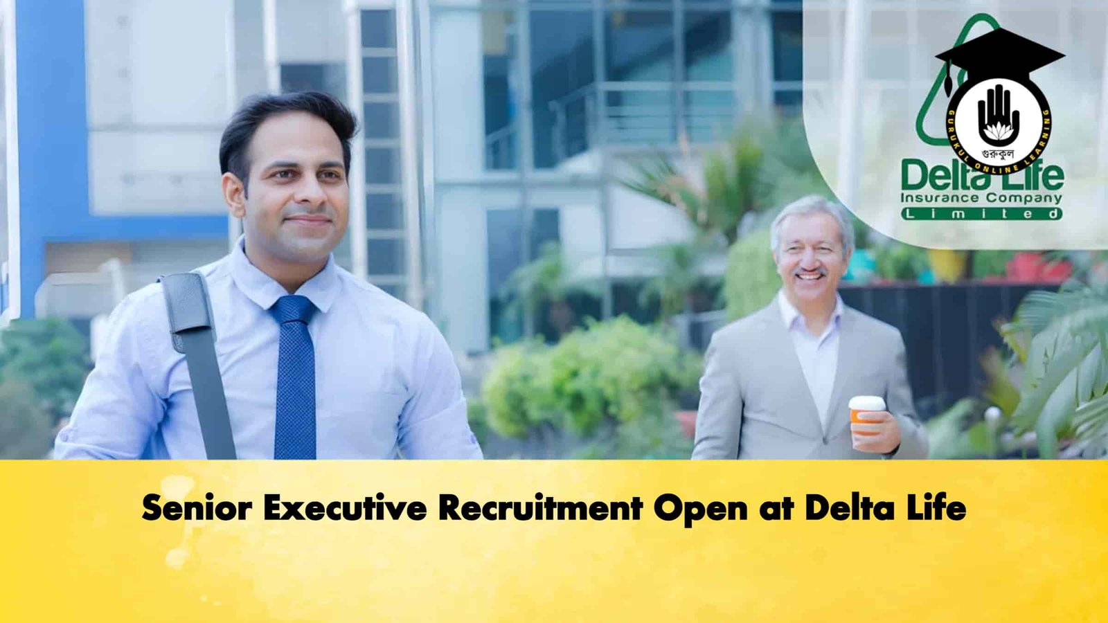 Senior Executive Recruitment Open at Delta Life