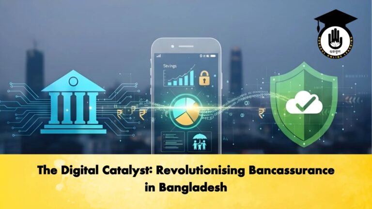 The Digital Catalyst Revolutionising Bancassurance in Bangladesh The Digital Catalyst: Revolutionising Bancassurance in Bangladesh