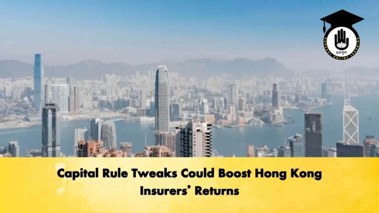 Capital Rule Tweaks Could Boost Hong Kong Insurers’ Returns