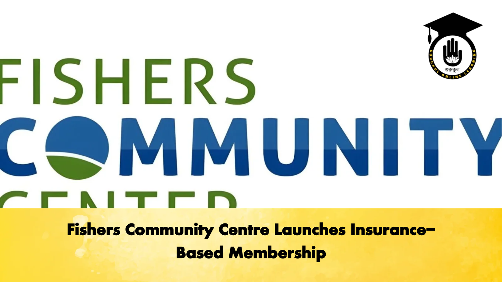 Fishers Community Centre Launches Insurance Based Membership Fishers Community Centre Launches Insurance-Based Membership