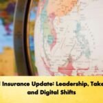 Global Insurance Update Leadership Takeovers and Digital Shifts Global Insurance Update: Leadership, Takeovers, and Digital Shifts
