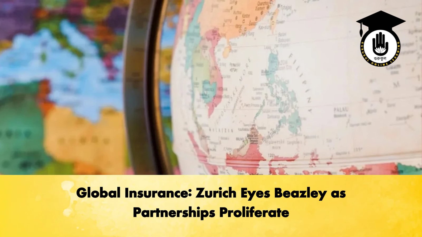 Global Insurance Zurich Eyes Beazley as Partnerships Proliferate Global Insurance: Zurich Eyes Beazley as Partnerships Proliferate