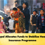 Nepal Allocates Funds to Stabilise Health Insurance Programme Nepal Allocates Funds to Stabilise Health Insurance Programme