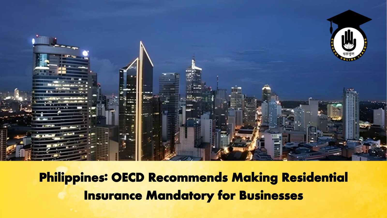 Philippines OECD Recommends Making Residential Insurance Mandatory for Businesses Philippines: OECD Recommends Making Residential Insurance Mandatory for Businesses
