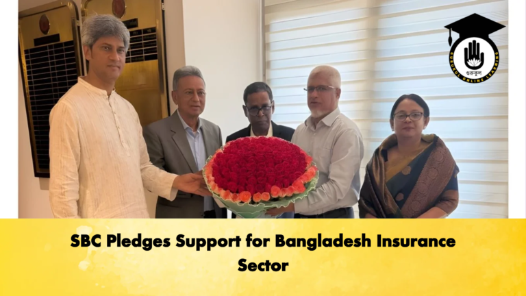 SBC Pledges Support for Bangladesh Insurance Sector SBC Pledges Support for Bangladesh Insurance Sector