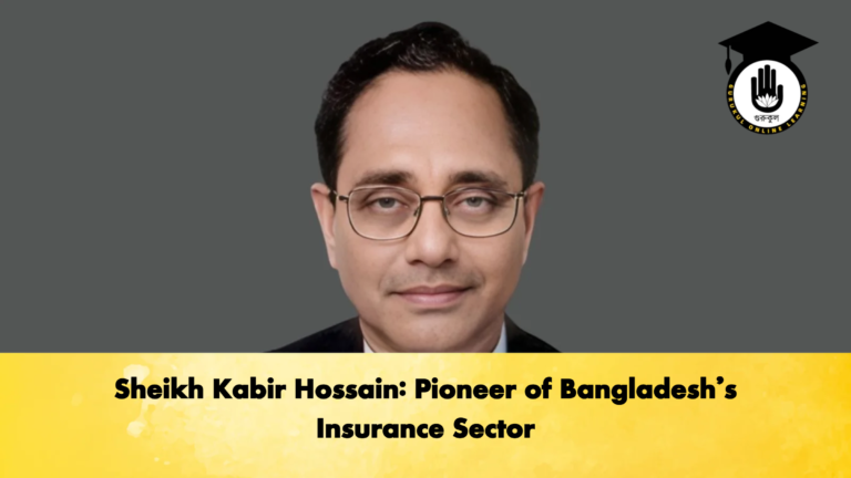 Sheikh Kabir Hossain Pioneer of Bangladeshs Insurance Sector Sheikh Kabir Hossain: Pioneer of Bangladesh’s Insurance Sector