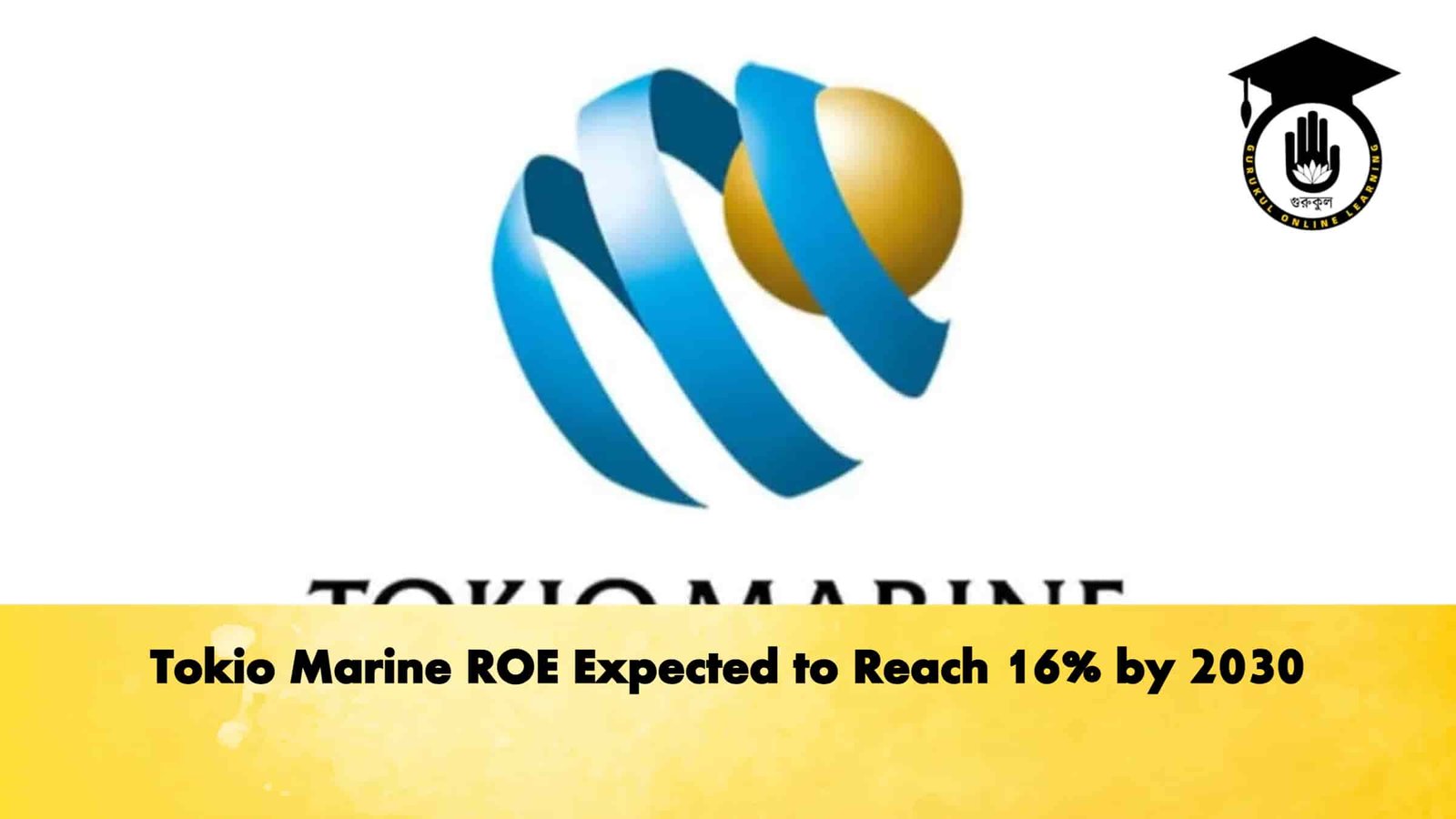 Tokio Marine ROE Expected to Reach 16% by 2030