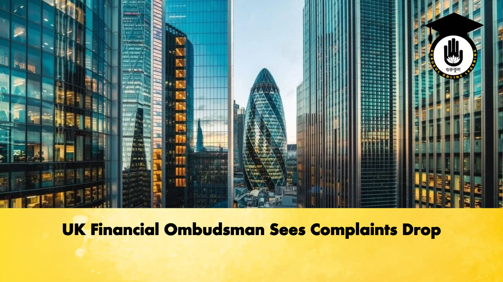 UK Financial Ombudsman Sees Complaints Drop UK Financial Ombudsman Sees Complaints Drop