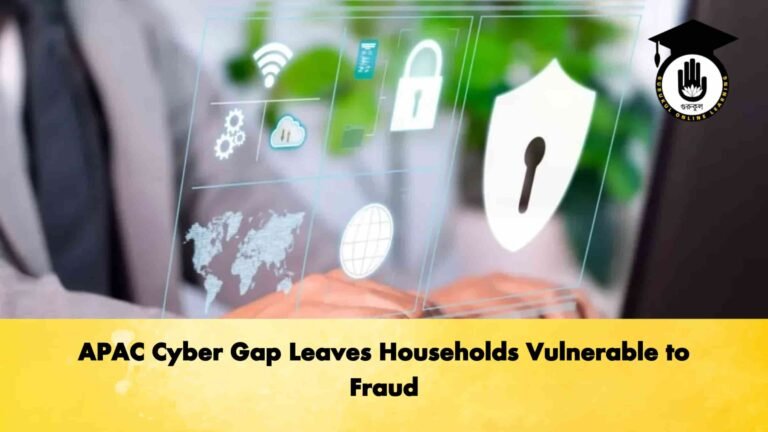 APAC Cyber Gap Leaves Households Vulnerable to Fraud