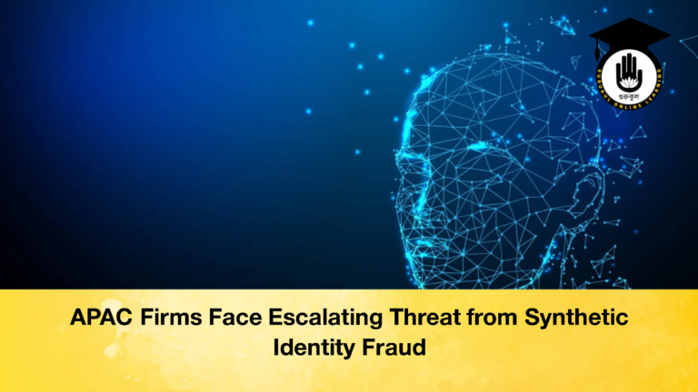 APAC Firms Face Escalating Threat from Synthetic Identity Fraud APAC Firms Face Escalating Threat from Synthetic Identity Fraud