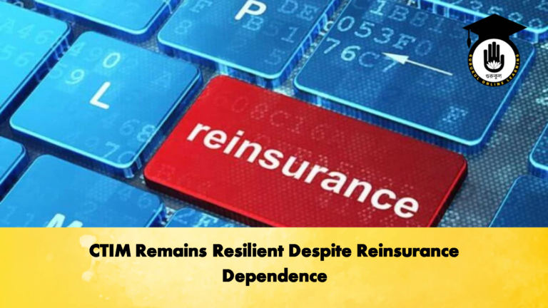 CTIM Remains Resilient Despite Reinsurance Dependence CTIM Remains Resilient Despite Reinsurance Dependence