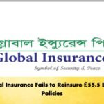Global Insurance Fails to Reinsure ₤55.5 Billion Policies