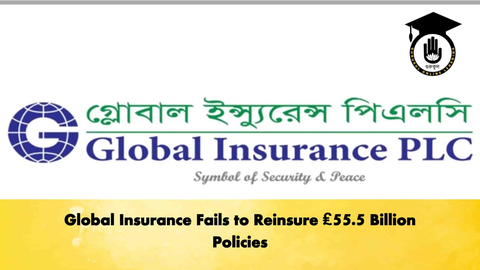 Global Insurance Fails to Reinsure ₤55.5 Billion Policies
