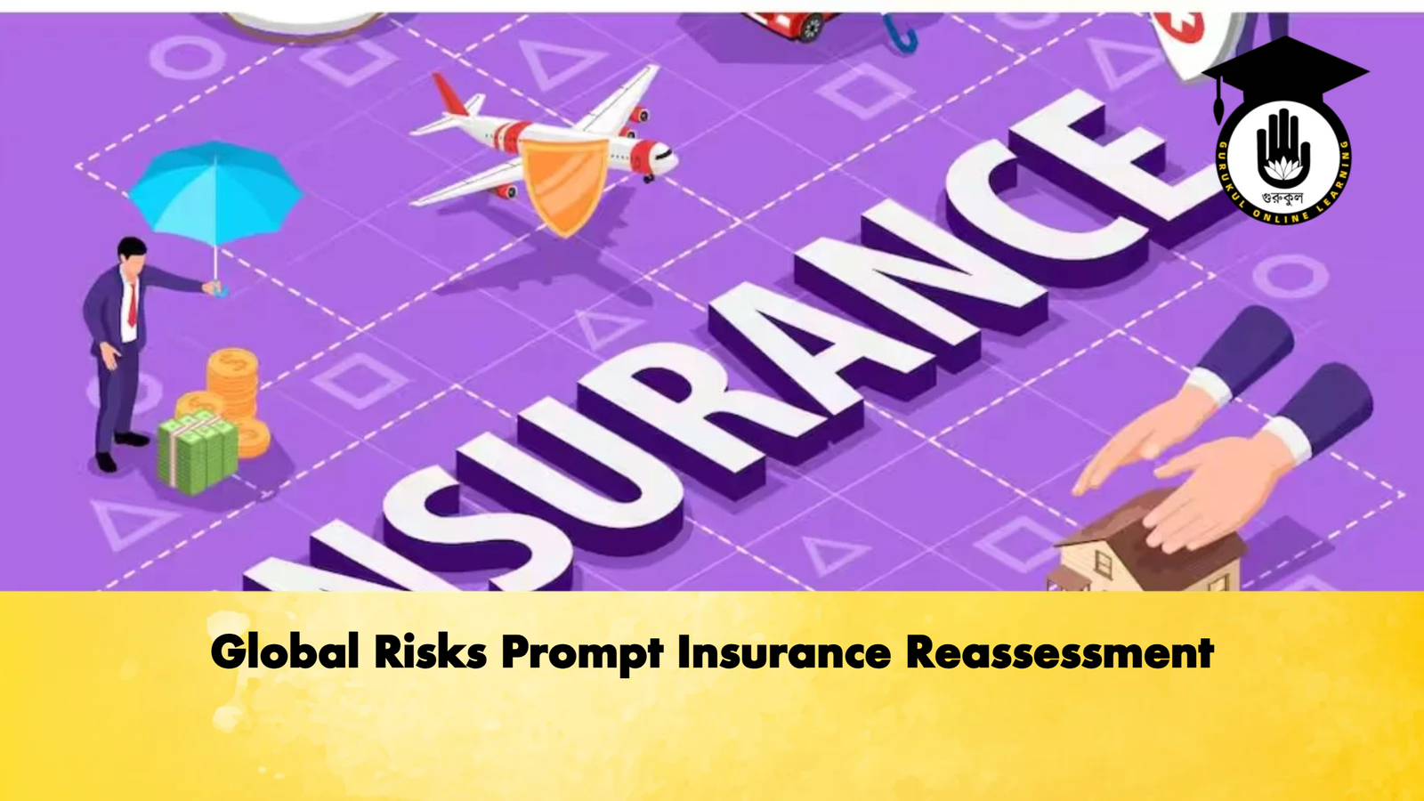 Global Risks Prompt Insurance Reassessment Global Risks Prompt Insurance Reassessment
