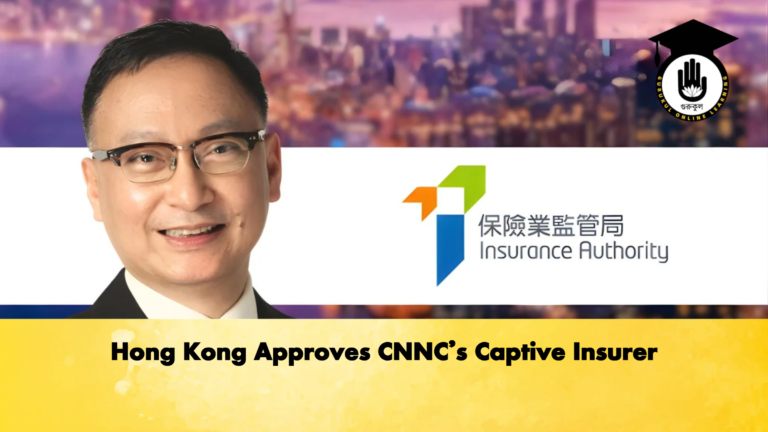 Hong Kong Approves CNNCs Captive Insurer Hong Kong Approves CNNC’s Captive Insurer