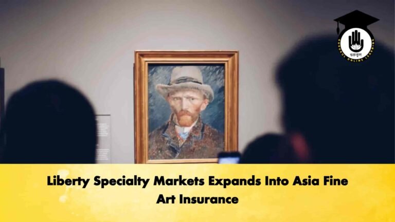 Liberty Specialty Markets Expands Into Asia Fine Art Insurance
