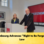 Luxembourg Advances Right to Be Forgotten Law Luxembourg Advances “Right to Be Forgotten” Law