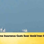 Maritime Insurance Costs Soar Amid Iran Conflict