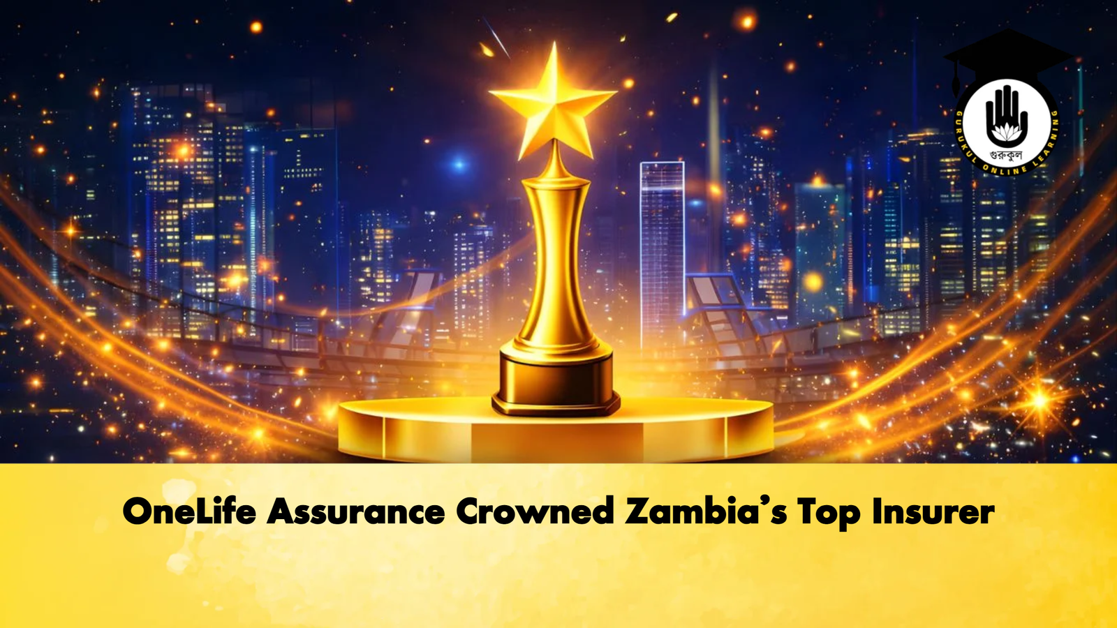 OneLife Assurance Crowned Zambias Top Insurer OneLife Assurance Crowned Zambia’s Top Insurer