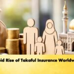 Rapid Rise of Takaful Insurance Worldwide