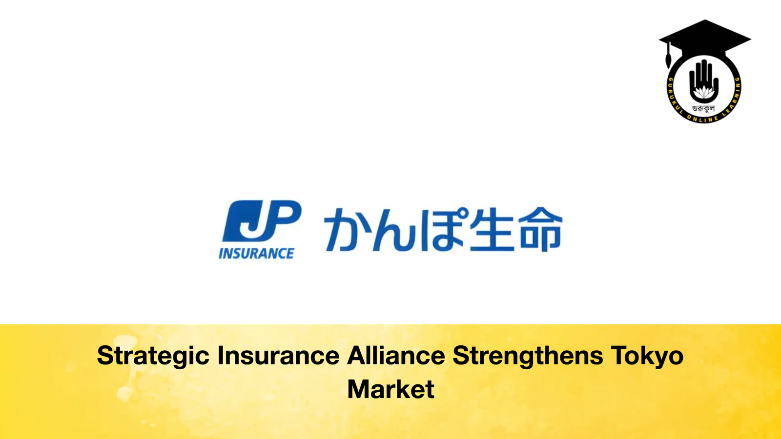Strategic Insurance Alliance Strengthens Tokyo Market Strategic Insurance Alliance Strengthens Tokyo Market
