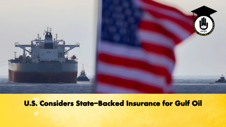 U.S. Considers State Backed Insurance for Gulf Oil U.S. Considers State-Backed Insurance for Gulf Oil