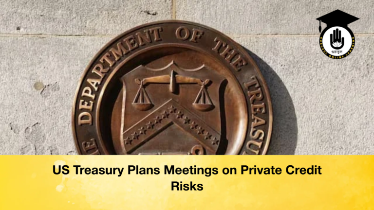 US Treasury Plans Meetings on Private Credit Risks US Treasury Plans Meetings on Private Credit Risks