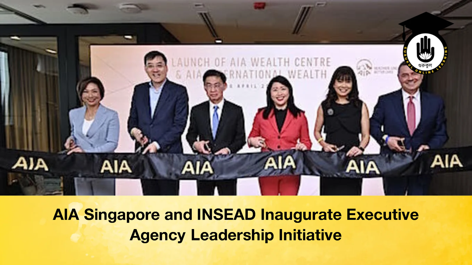AIA Singapore and INSEAD Inaugurate Executive Agency Leadership Initiative AIA Singapore and INSEAD Inaugurate Executive Agency Leadership Initiative