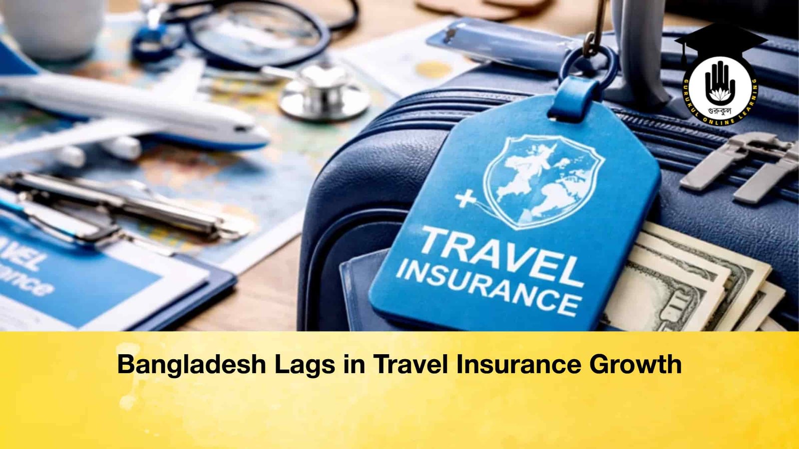 Bangladesh Lags in Travel Insurance Growth Bangladesh Lags in Travel Insurance Growth
