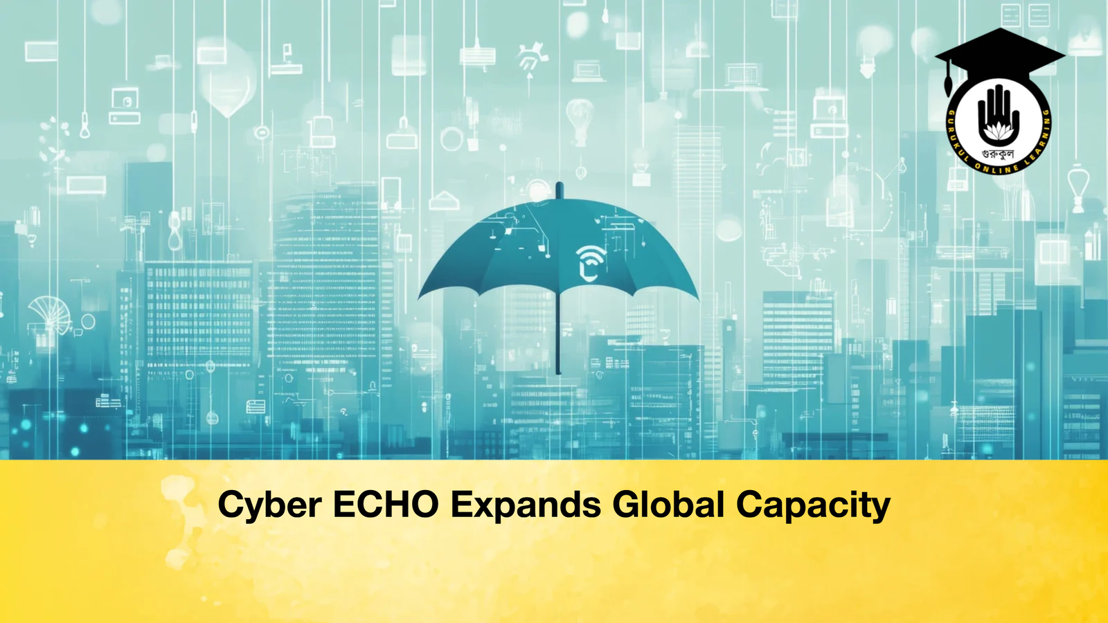 Cyber ECHO Expands Global Capacity Cyber ECHO Expands Global Capacity