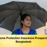 Income Protection Insurance Prospects in Bangladesh 1 Income Protection Insurance Prospects in Bangladesh