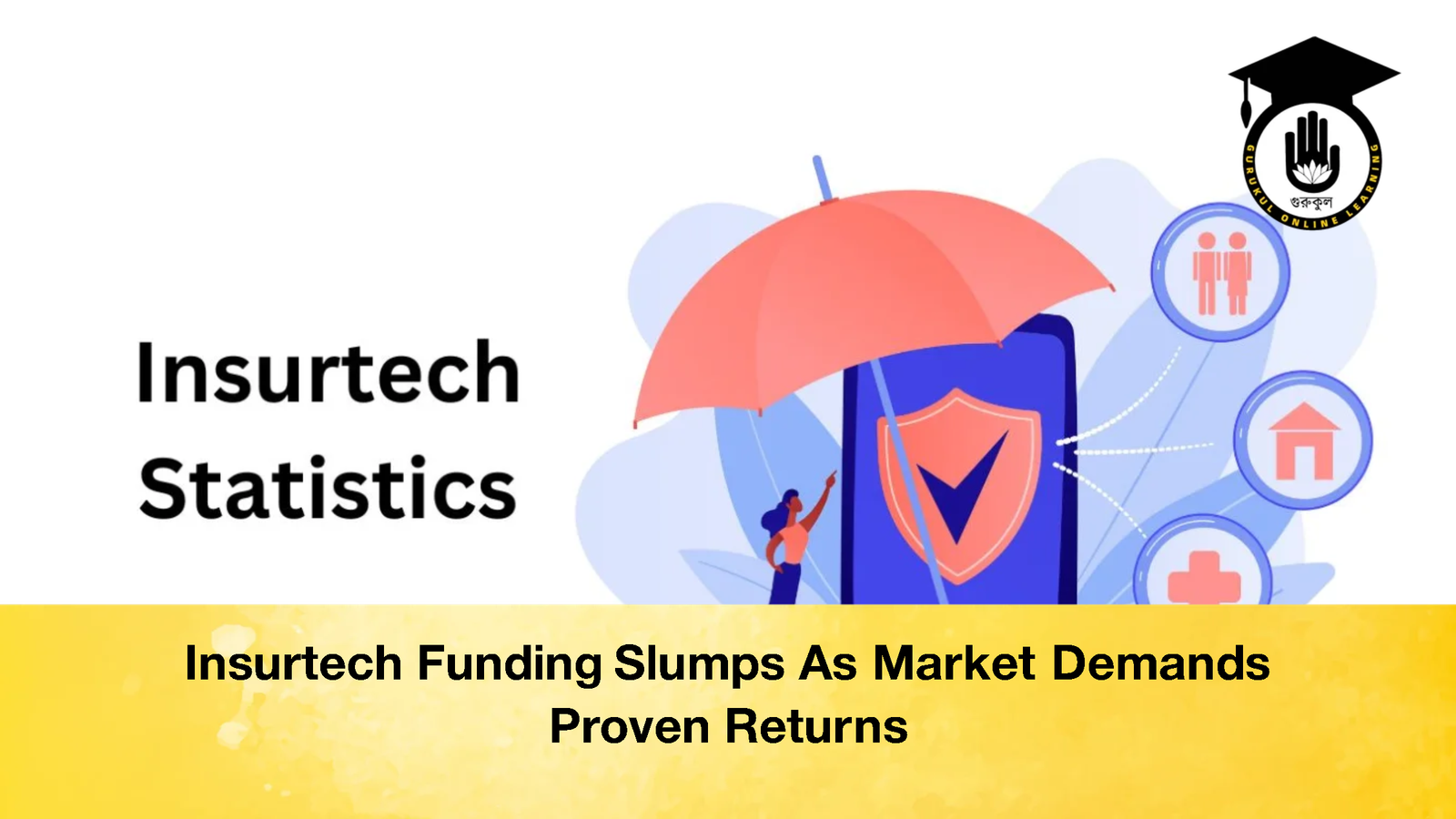 Insurtech Funding Slumps As Market Demands Proven Returns 2 Insurtech Funding Slumps As Market Demands Proven Returns