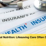 Medical Nutrition Lifesaving Care Often Denied Medical Nutrition: Lifesaving Care Often Denied