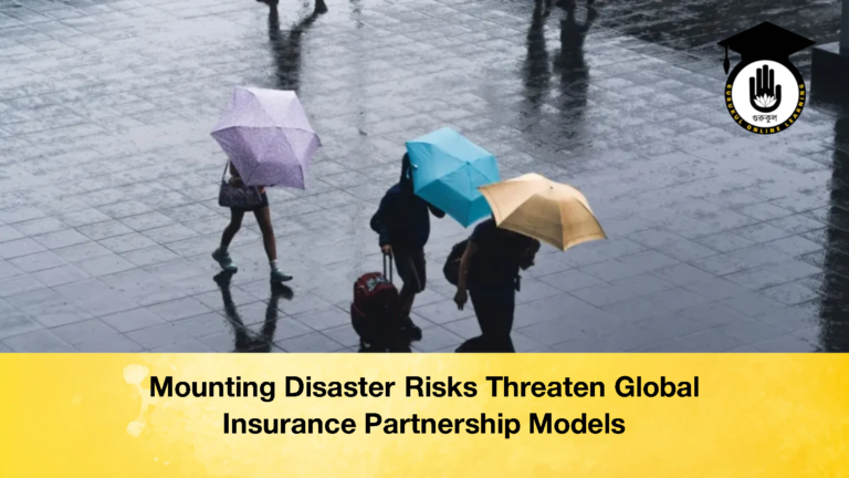 Mounting Disaster Risks Threaten Global Insurance Partnership Models Mounting Disaster Risks Threaten Global Insurance Partnership Models