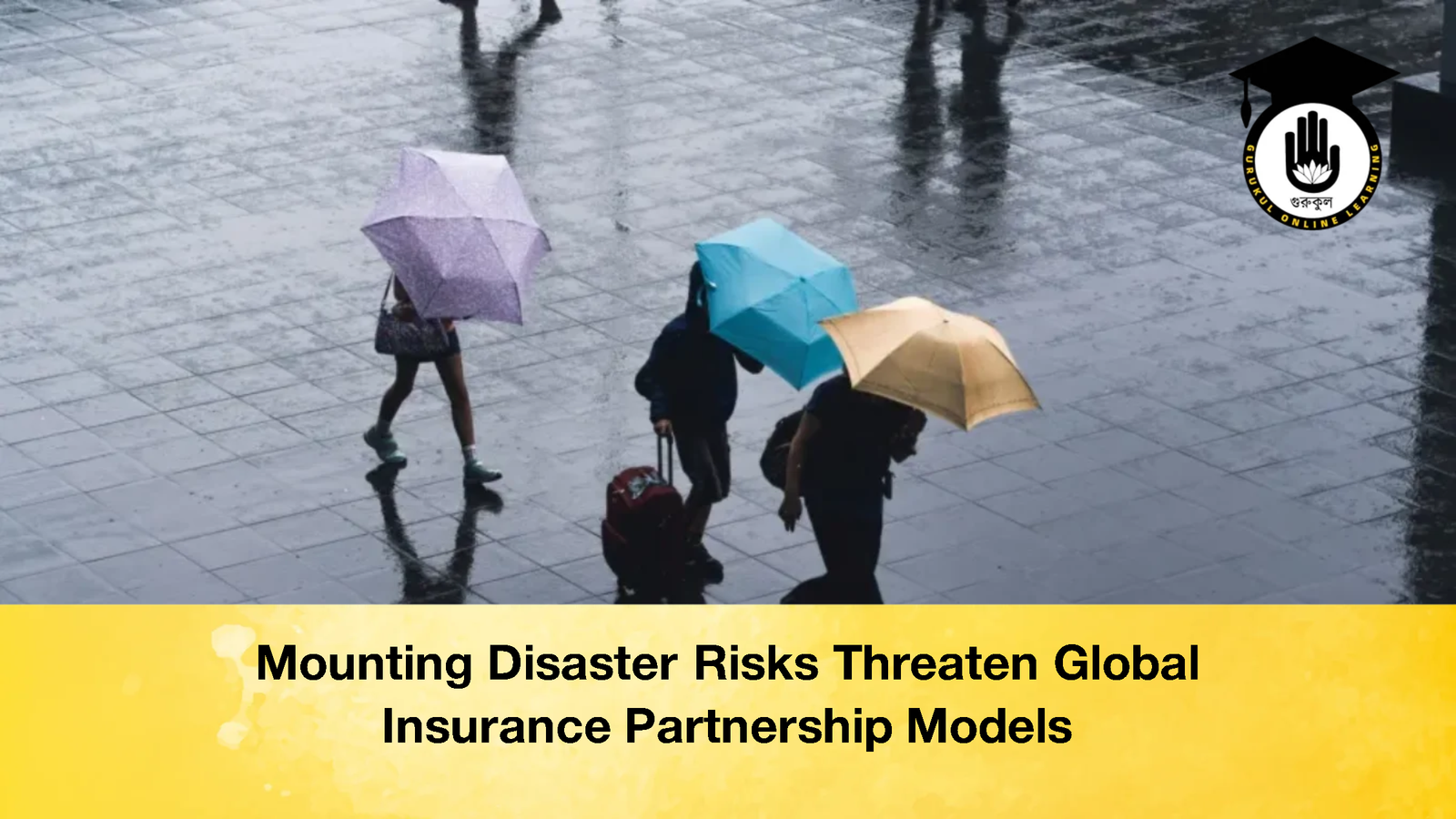 Mounting Disaster Risks Threaten Global Insurance Partnership Models Mounting Disaster Risks Threaten Global Insurance Partnership Models