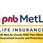 PNB MetLife Unveils RISE Plan Offering Guaranteed Income and Protection PNB MetLife Unveils RISE Plan Offering Guaranteed Income and Protection