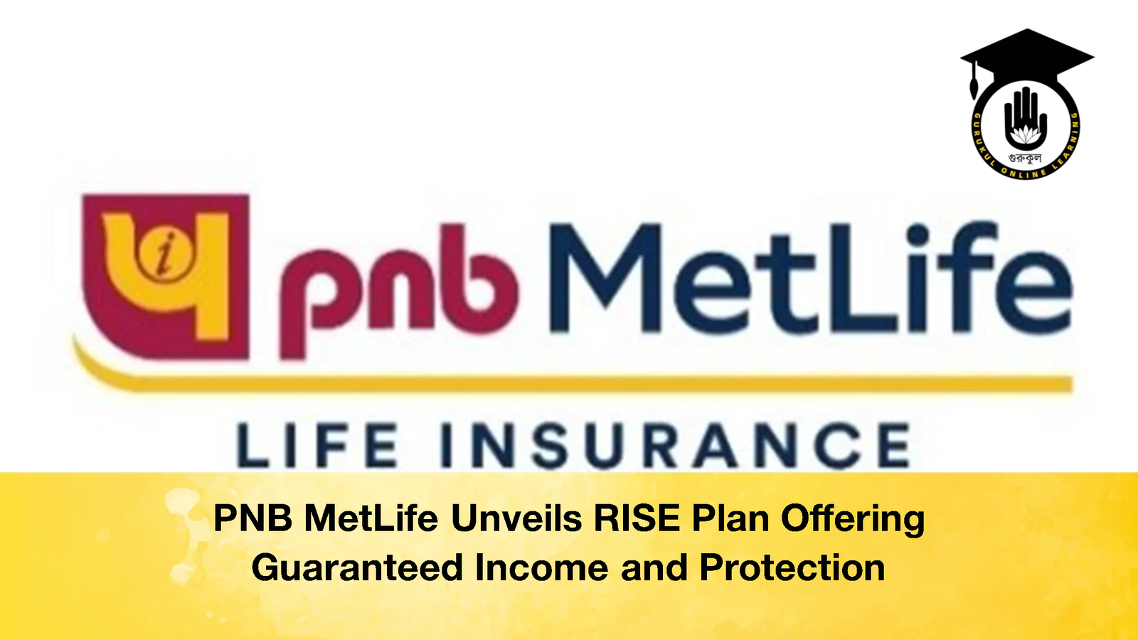 PNB MetLife Unveils RISE Plan Offering Guaranteed Income and Protection PNB MetLife Unveils RISE Plan Offering Guaranteed Income and Protection