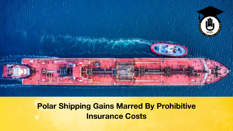 Polar Shipping Gains Marred By Prohibitive Insurance Costs Polar Shipping Gains Marred By Prohibitive Insurance Costs