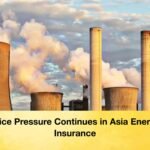 Price Pressure Continues in Asia Energy Insurance