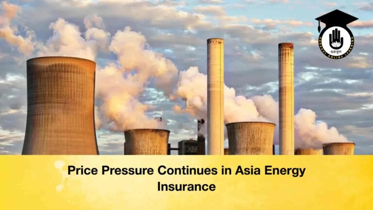 Price Pressure Continues in Asia Energy Insurance