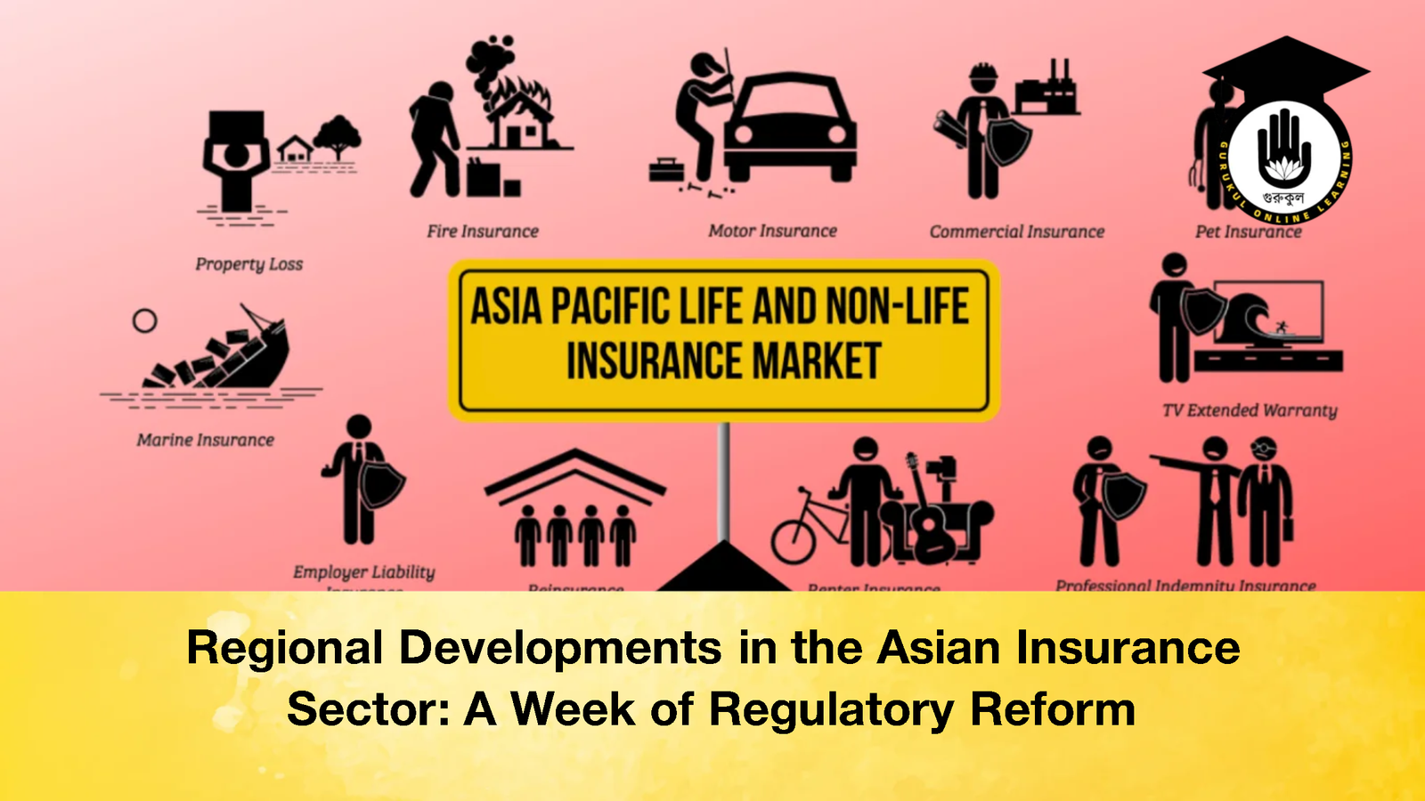 Regional Developments in the Asian Insurance Sector A Week of Regulatory Reform Regional Developments in the Asian Insurance Sector: A Week of Regulatory Reform