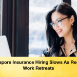 Singapore Insurance Hiring Slows As Remote Work Retreats 3 Singapore Insurance Hiring Slows As Remote Work Retreats