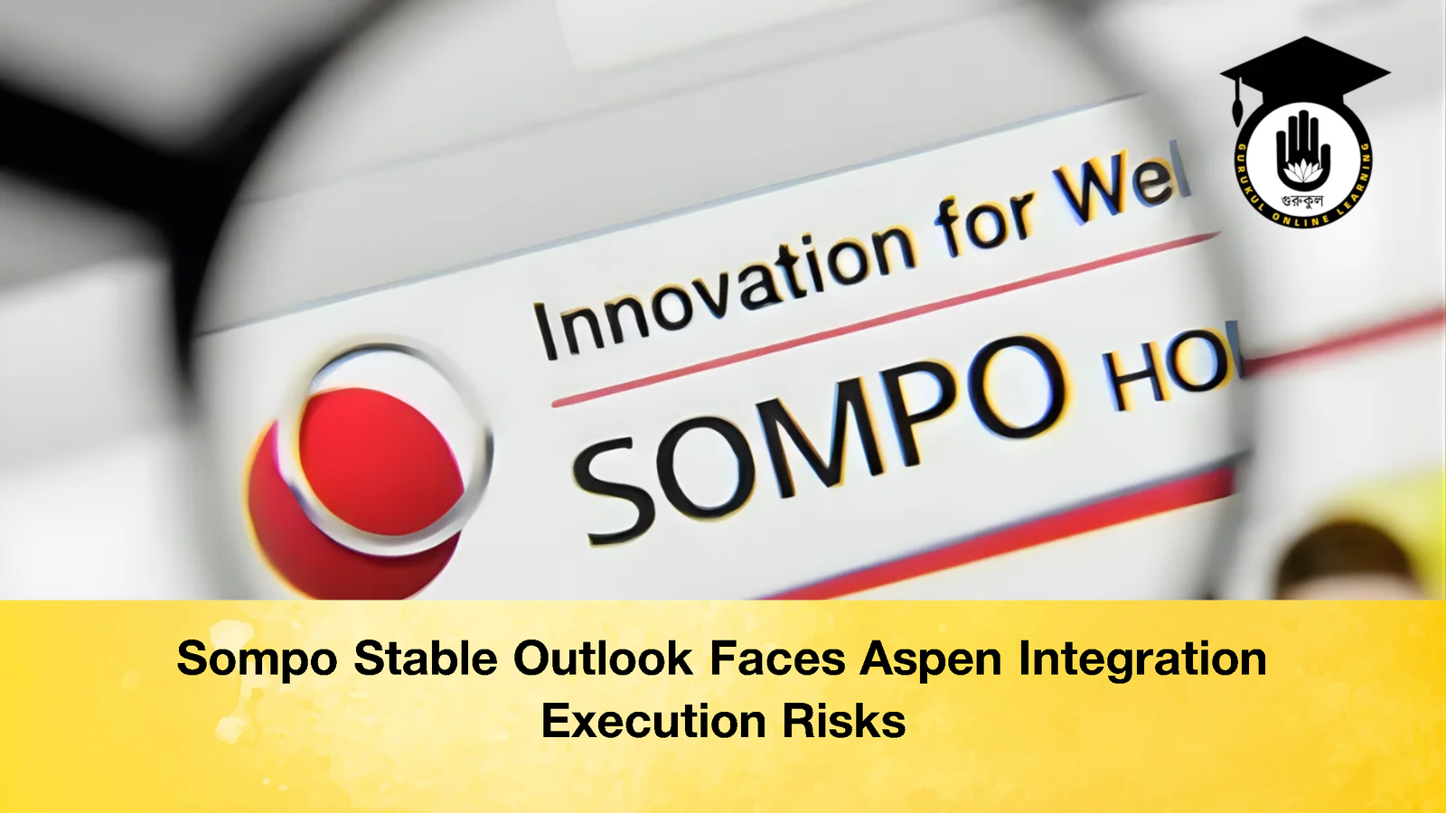 Sompo Stable Outlook Faces Aspen Integration Execution Risks Sompo Stable Outlook Faces Aspen Integration Execution Risks