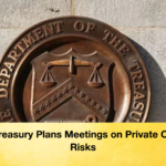 US Treasury Plans Meetings on Private Credit Risks 2 US Treasury Plans Meetings on Private Credit Risks