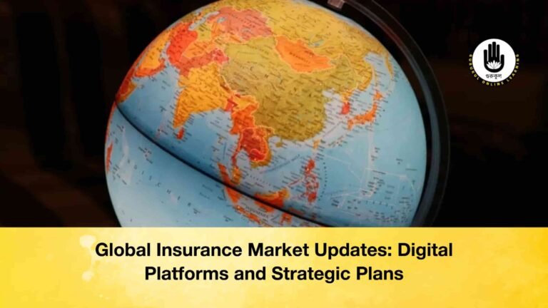 Global Insurance Market Updates Digital Platforms and Strategic PlansGlobal Insurance Market Updates Digital Platforms and Strategic Plans